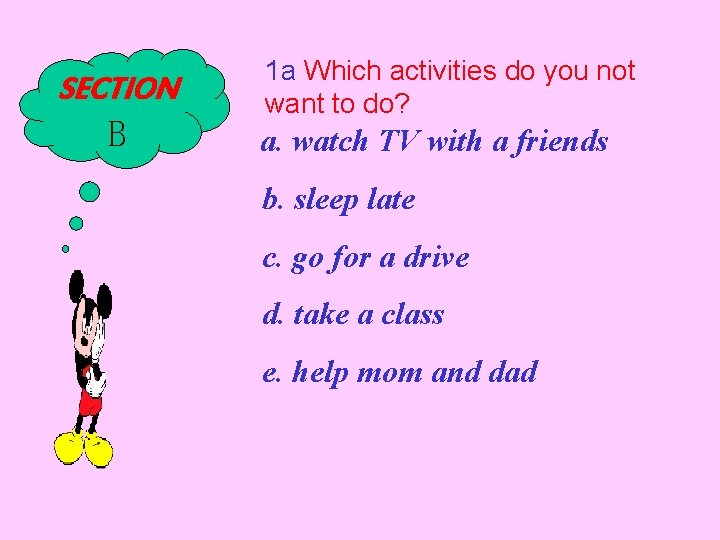 SECTION B 1 a Which activities do you not want to do? a. watch SECTION B 1 a Which activities do you not want to do? a. watch