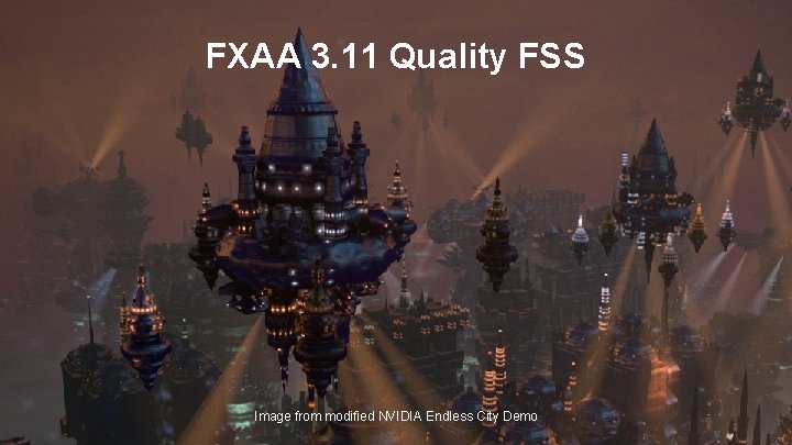 FXAA 3. 11 Quality FSS Image from modified NVIDIA Endless City Demo 