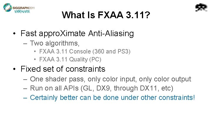 What Is FXAA 3. 11? • Fast appro. Ximate Anti-Aliasing – Two algorithms, •