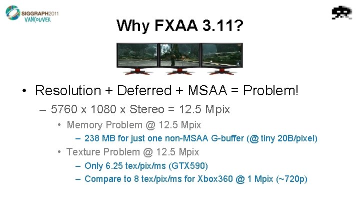 Why FXAA 3. 11? • Resolution + Deferred + MSAA = Problem! – 5760