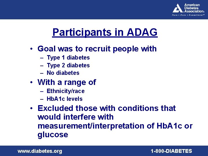 Participants in ADAG • Goal was to recruit people with – Type 1 diabetes