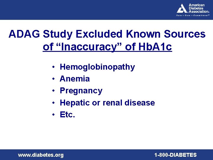 ADAG Study Excluded Known Sources of “Inaccuracy” of Hb. A 1 c • •