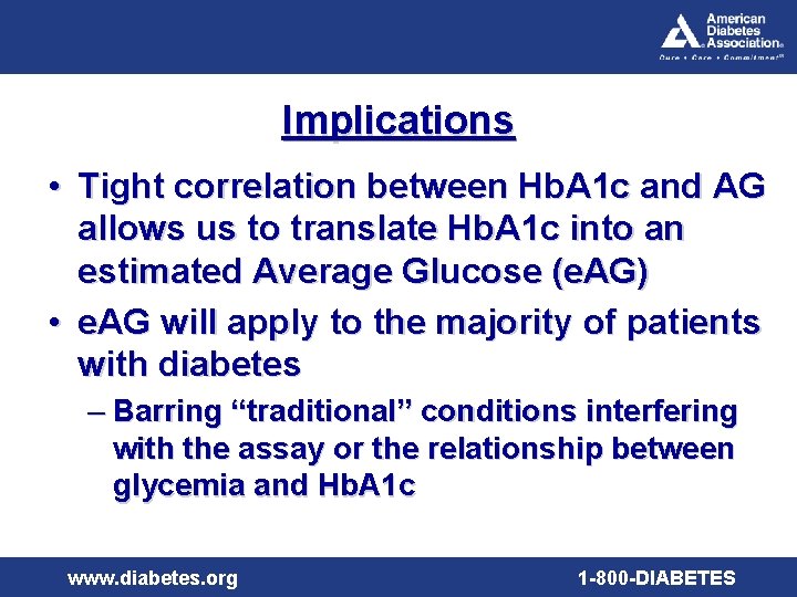 Implications • Tight correlation between Hb. A 1 c and AG allows us to