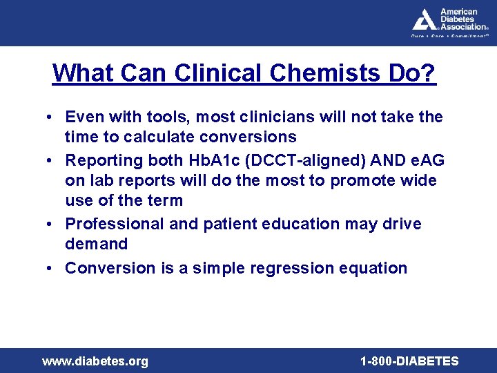 What Can Clinical Chemists Do? • Even with tools, most clinicians will not take