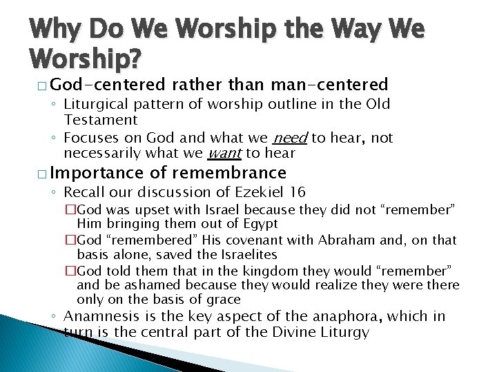 Why Do We Worship the Way We Worship? � God-centered rather than man-centered ◦