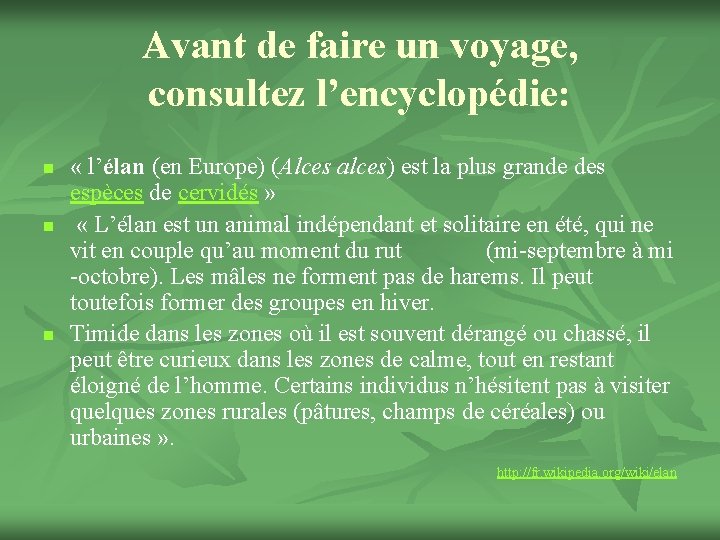 Avant de faire un voyage, consultez l’encyclopédie: n n n « l’élan (en Europe)