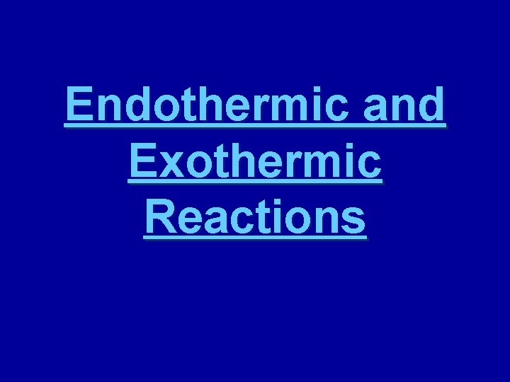 Endothermic and Exothermic Reactions 