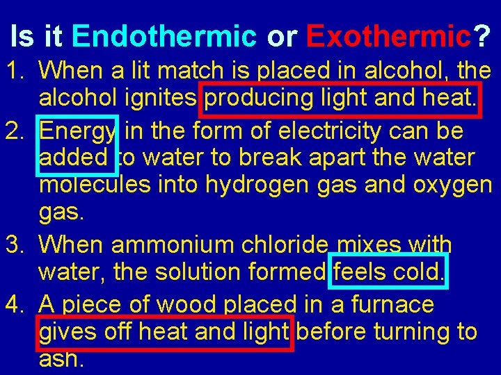 Is it Endothermic or Exothermic? 1. When a lit match is placed in alcohol,