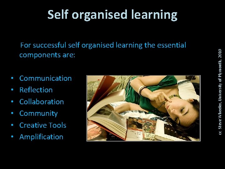 For successful self organised learning the essential components are: • • • Communication Reflection