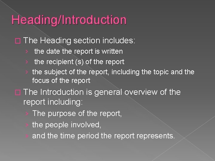 Heading/Introduction � The Heading section includes: › the date the report is written ›