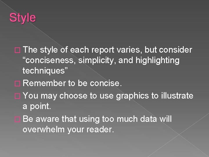 Style � The style of each report varies, but consider “conciseness, simplicity, and highlighting