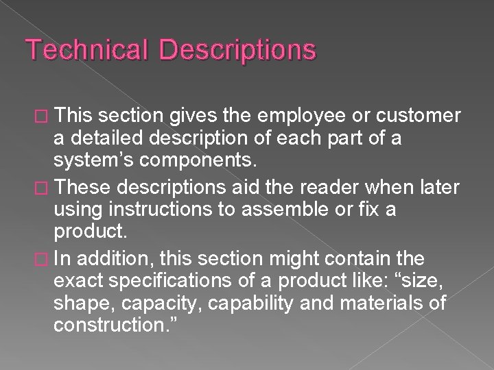 Technical Descriptions � This section gives the employee or customer a detailed description of