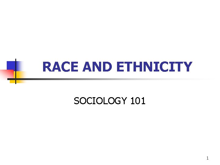 RACE AND ETHNICITY SOCIOLOGY 101 1 