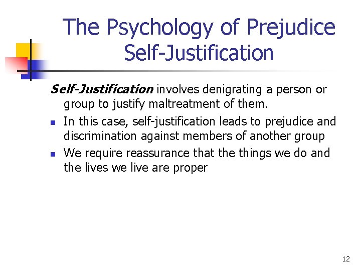 The Psychology of Prejudice Self-Justification involves denigrating a person or n n group to