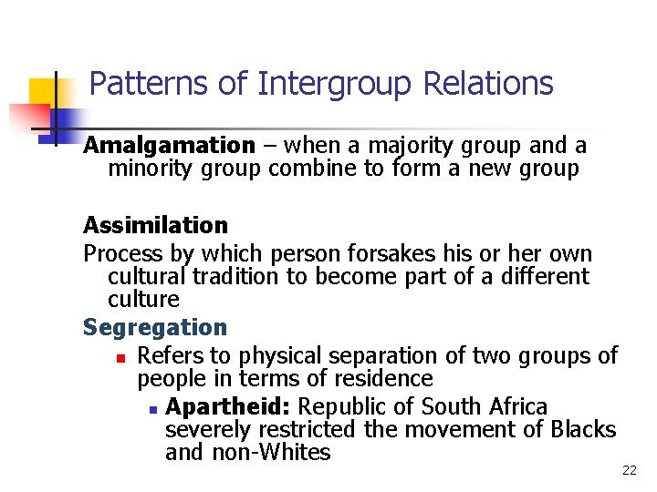 Patterns of Intergroup Relations Amalgamation – when a majority group and a minority group