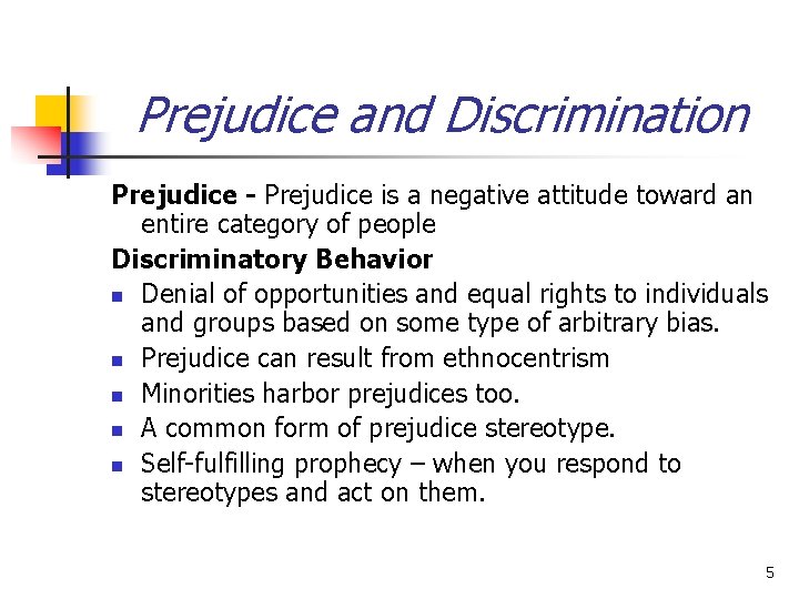 Prejudice and Discrimination Prejudice - Prejudice is a negative attitude toward an entire category