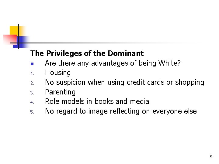 The Privileges of the Dominant n Are there any advantages of being White? 1.