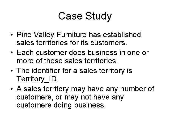 Case Study • Pine Valley Furniture has established sales territories for its customers. •