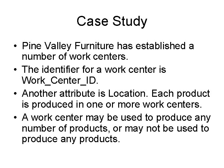 Case Study • Pine Valley Furniture has established a number of work centers. •