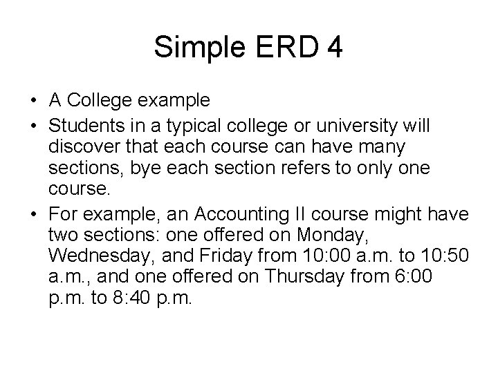 Simple ERD 4 • A College example • Students in a typical college or