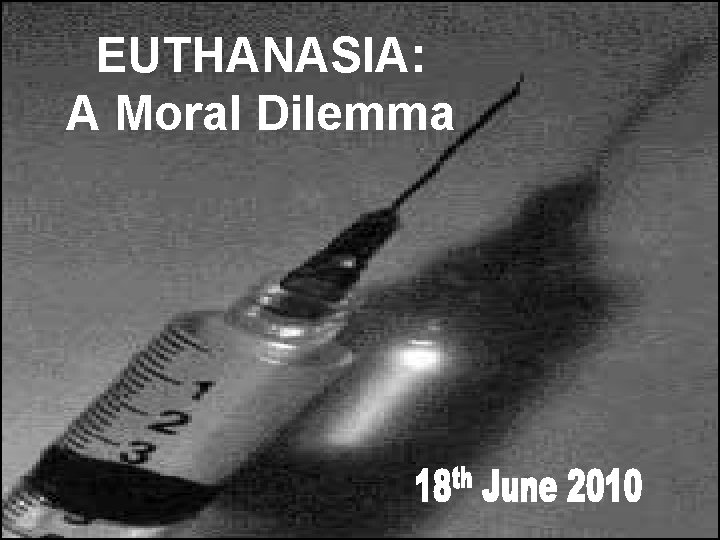 EUTHANASIA: A Moral Dilemma 