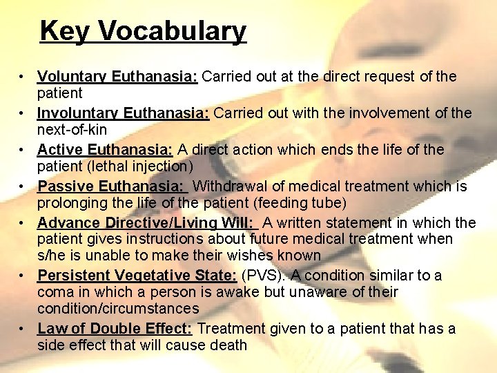 Key Vocabulary • Voluntary Euthanasia: Carried out at the direct request of the patient