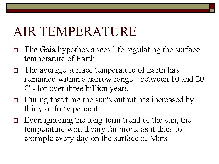 AIR TEMPERATURE o o The Gaia hypothesis sees life regulating the surface temperature of