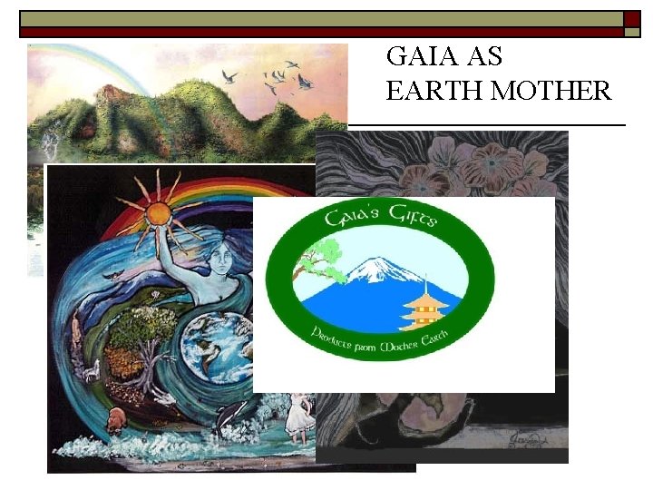 GAIA AS EARTH MOTHER 