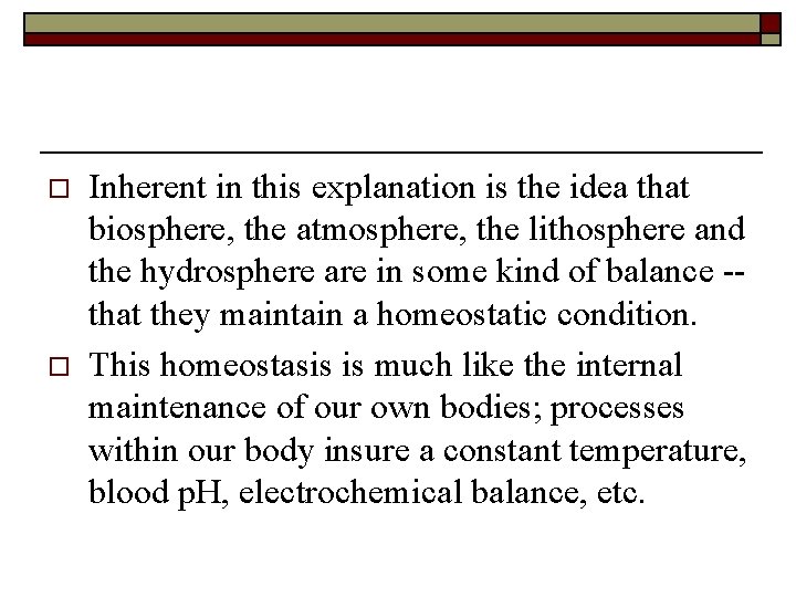 o o Inherent in this explanation is the idea that biosphere, the atmosphere, the