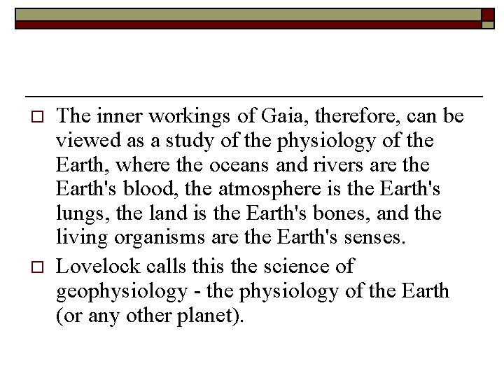 o o The inner workings of Gaia, therefore, can be viewed as a study