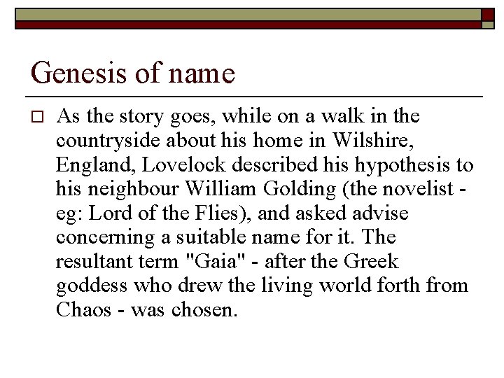 Genesis of name o As the story goes, while on a walk in the