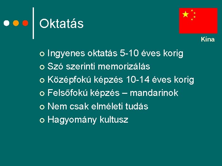 Oktatás Kína Ingyenes oktatás 5 -10 éves korig ¢ Szó szerinti memorizálás ¢ Középfokú