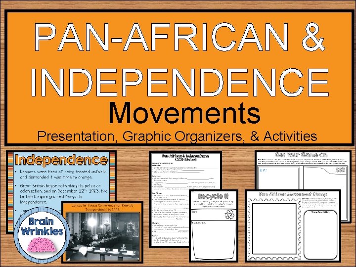 PAN-AFRICAN & INDEPENDENCE Movements Presentation, Graphic Organizers, & Activities 