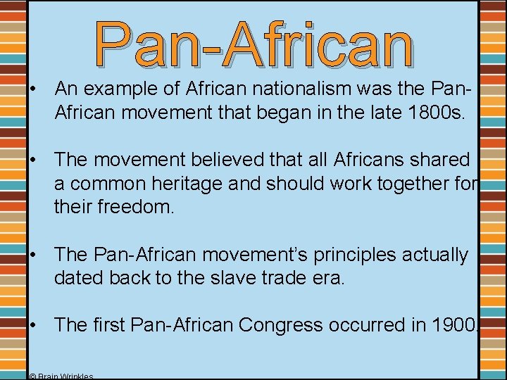 Pan-African • An example of African nationalism was the Pan. African movement that began