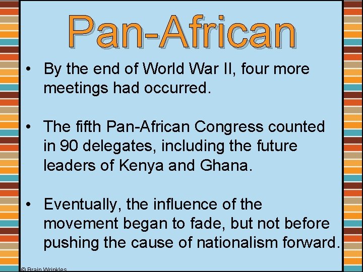 Pan-African • By the end of World War II, four more meetings had occurred.