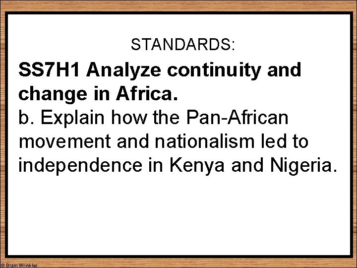 STANDARDS: SS 7 H 1 Analyze continuity and change in Africa. b. Explain how