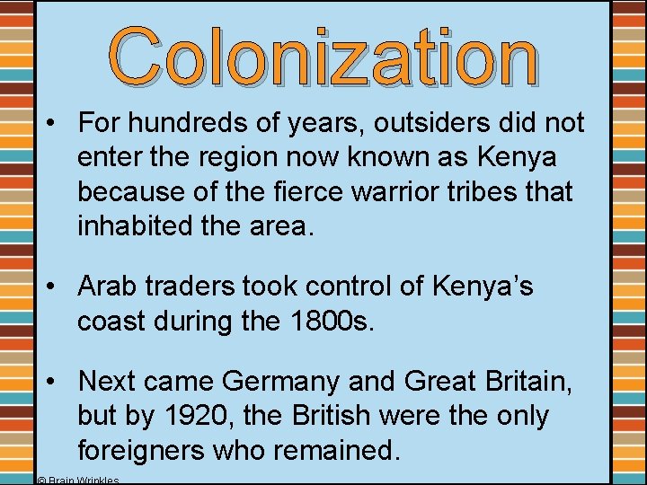 Colonization • For hundreds of years, outsiders did not enter the region now known
