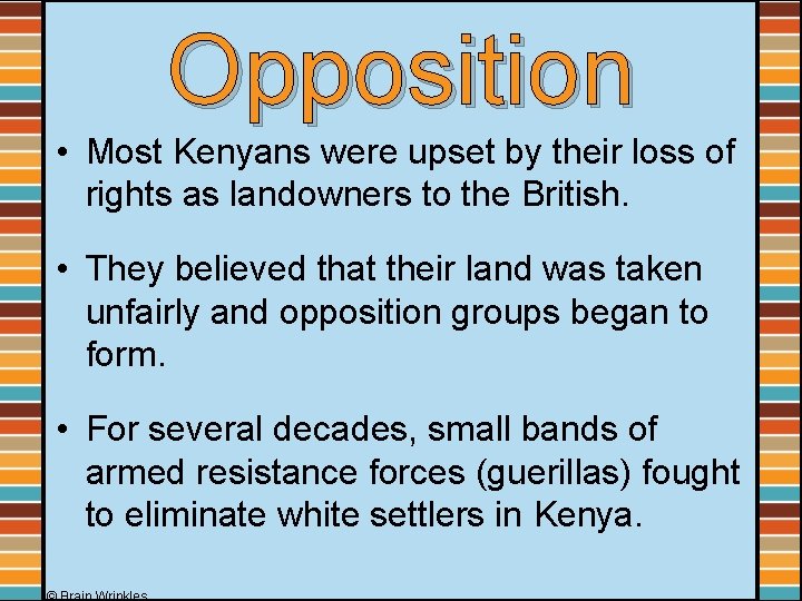 Opposition • Most Kenyans were upset by their loss of rights as landowners to