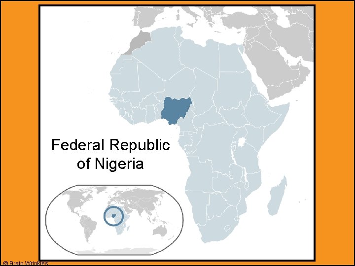 Federal Republic of Nigeria © Brain Wrinkles 