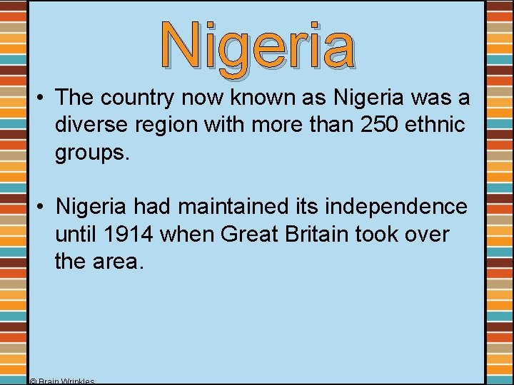 Nigeria • The country now known as Nigeria was a diverse region with more