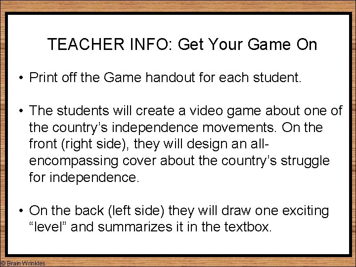 TEACHER INFO: Get Your Game On • Print off the Game handout for each