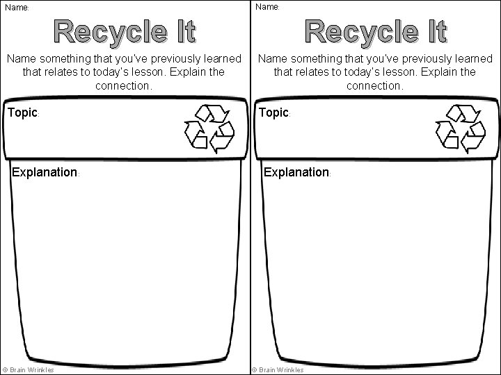 Name: Recycle It Name something that you’ve previously learned that relates to today’s lesson.