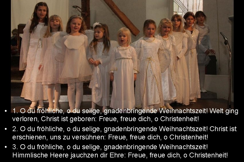  • 1. O du fröhliche, o du selige, gnadenbringende Weihnachtszeit! Welt ging verloren,