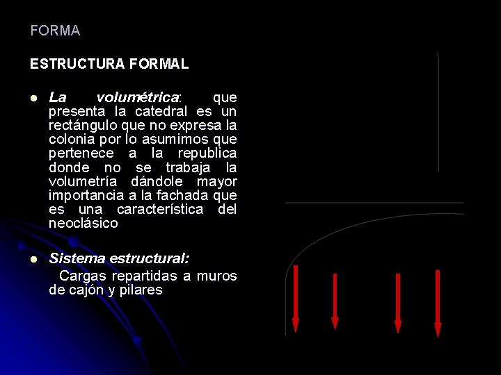 FORMA ESTRUCTURA FORMAL l La volumétrica: que presenta la catedral es un rectángulo que