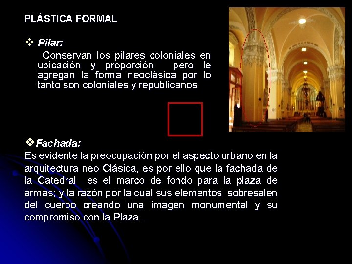 PLÁSTICA FORMAL v Pilar: Conservan los pilares coloniales en ubicación y proporción pero le