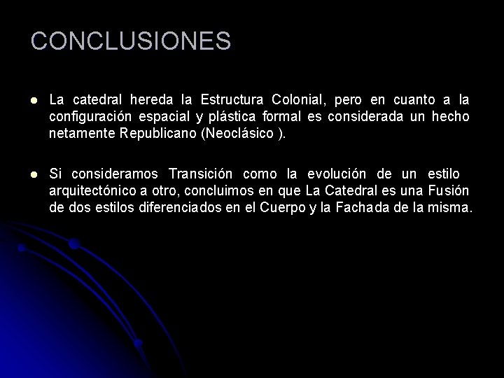 CONCLUSIONES l La catedral hereda la Estructura Colonial, pero en cuanto a la configuración