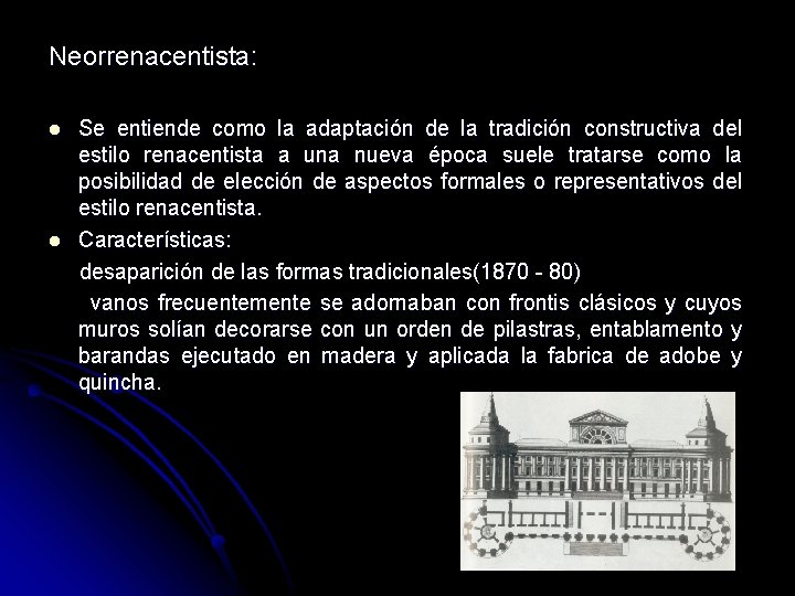 Neorrenacentista: l l Se entiende como la adaptación de la tradición constructiva del estilo