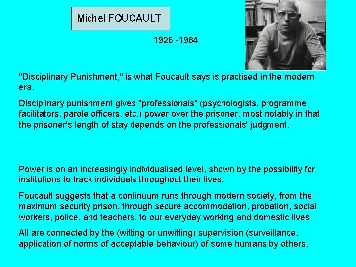 Michel FOUCAULT 1926 -1984 "Disciplinary Punishment, " is what Foucault says is practised in