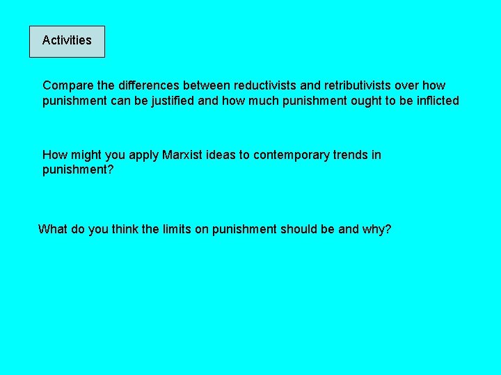 Activities Compare the differences between reductivists and retributivists over how punishment can be justified