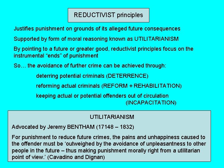 REDUCTIVIST principles Justifies punishment on grounds of its alleged future consequences Supported by form